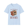 Accidently Bought More Books T-Shirt